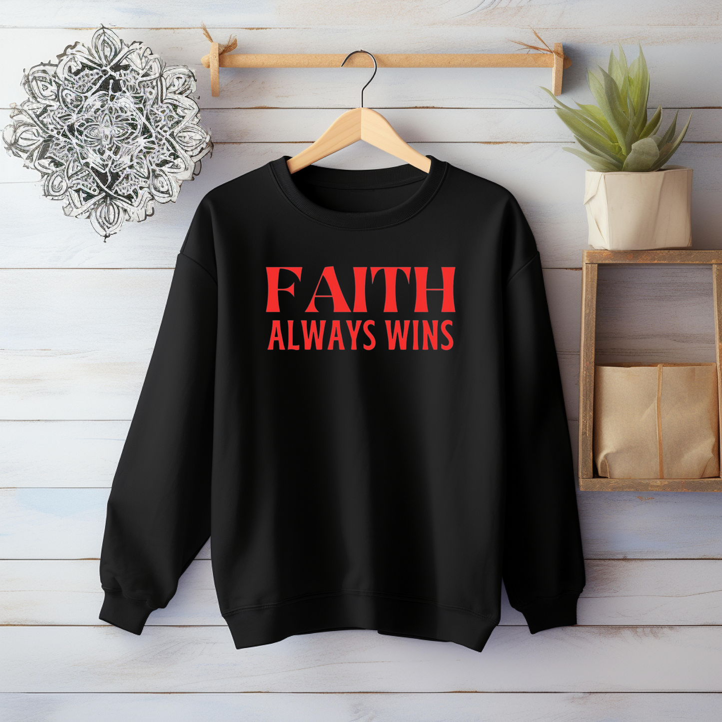 Faith always wins Sweatshirt