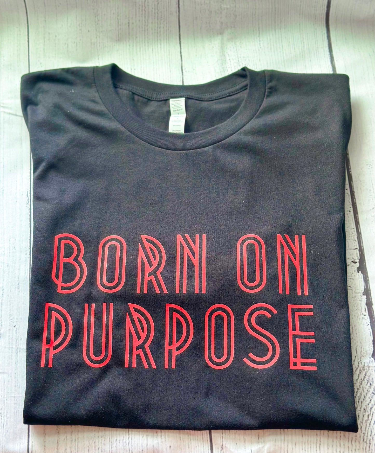 Born on purpose T-shirt